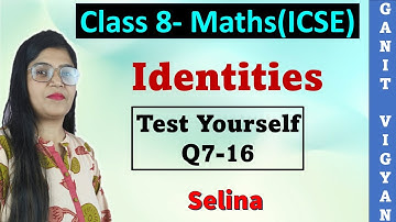 Identities | ICSE class 8 mathematics | Ch 12 | Test Yourself | Q7-16 | Selina