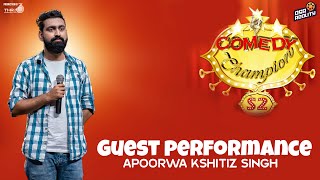 Apoorwa Kshitiz Singh - GUEST PERFORMANCE || COMEDY CHAMPION S2