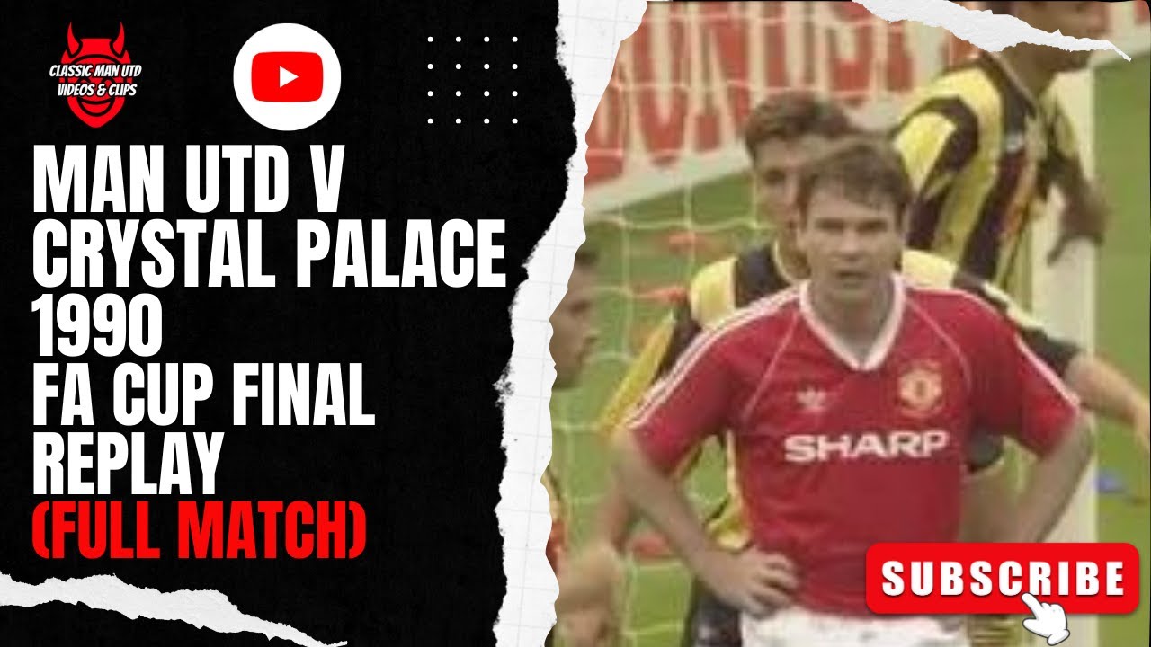 Man Utd v Crystal Palace 1990 FA Cup Final Replay (Full Match) YouTube