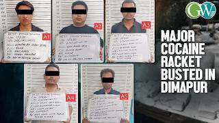 DIMAPUR POLICE BUST MAJOR INTERSTATE COCAINE TRAFFICKING NETWORK; 5 ARRESTED