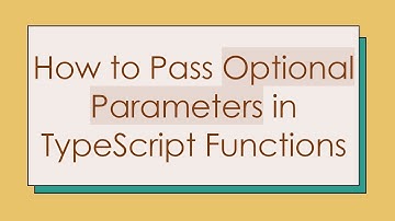 How to Pass Optional Parameters in TypeScript Functions