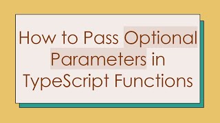 How to Pass Optional Parameters in TypeScript Functions