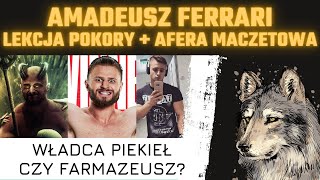 Amadeusz Ferrari - Lekcja Pokory + Afera Maczetowa (Władca Piekieł czy Farmazeusz?) CZĘŚĆ 1/3