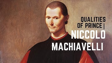 Qualities of Prince | Machiavelli | Political Thought