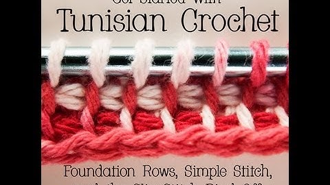 How to Crochet: Tunisian Crochet - Foundation Rows, Simple Stitch, and Slip Stitch Bind Off