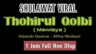 SHOLAWAT VIRAL !! THOHIRUL QOLBI MAWLAYA 1 JAM FULL NON STOP