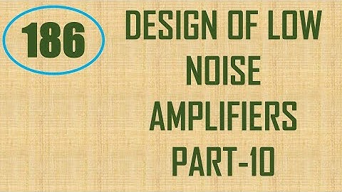 MIC&RFSD | Lecture-186 | Design of Low Noise Amplifiers Part-10