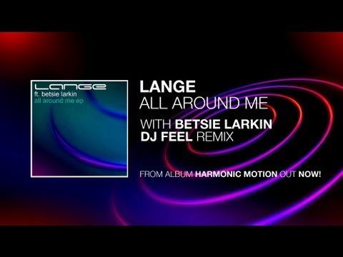 Lange Ft. Betsie Larkin - All Around Me (DJ Feel R...