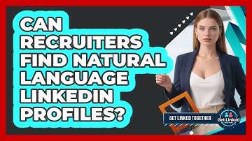 Can Recruiters Find Natural Language LinkedIn Profiles?