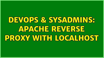 DevOps & SysAdmins: Apache Reverse Proxy with Localhost