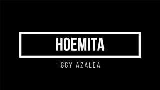 Hoemita Iggy Azalea (Lyrics without music)