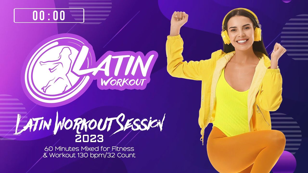 Latin Workout Session 2023 130 bpm32 count 60 Minutes Mixed for Fitness  Workout