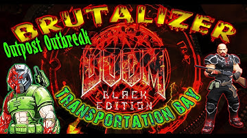 Brutalizer - Brutal Doom: Black Edition - Outpost Outbreak (E1) - Transportation Bay ( M7 ) - 4k