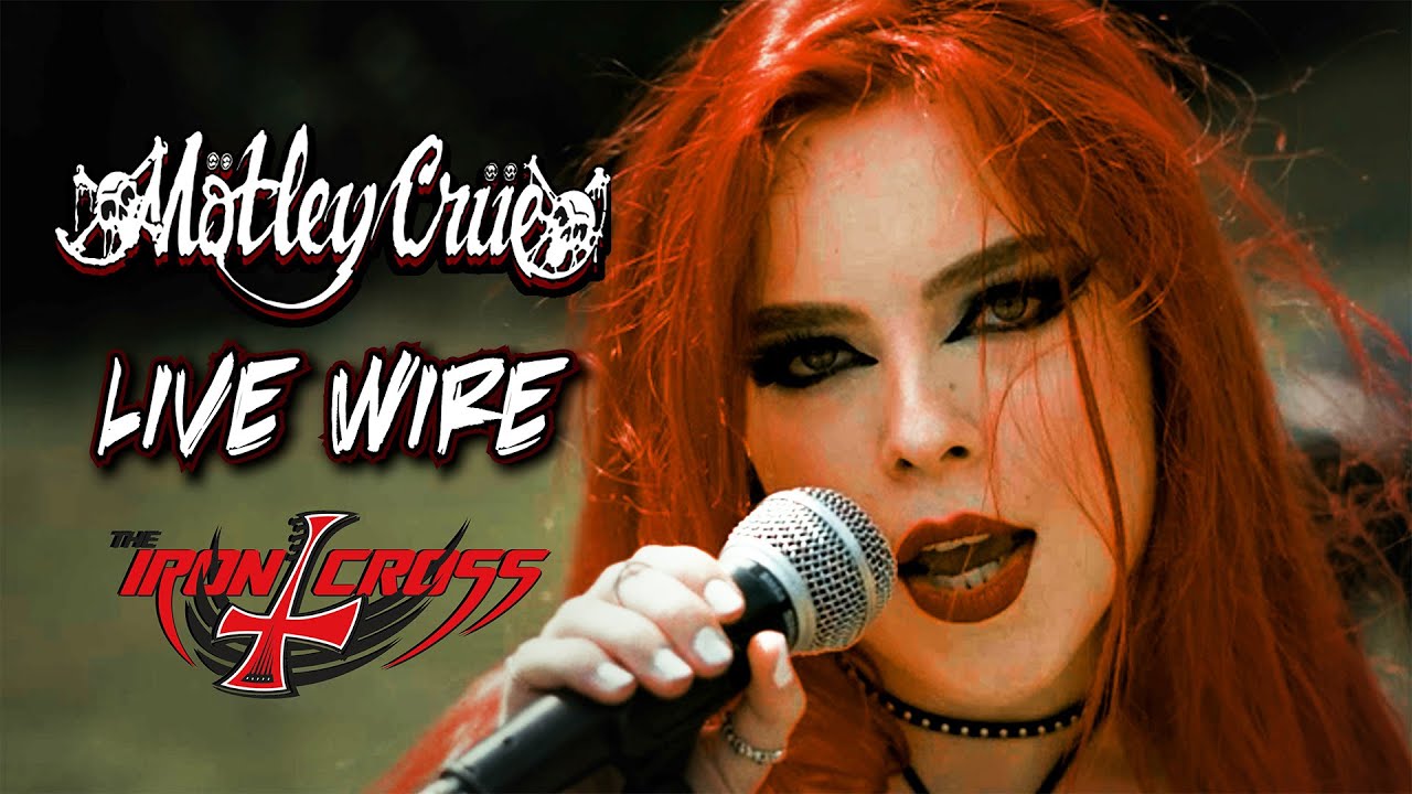 Live Wire (Mötley Crüe); by The Iron Cross YouTube