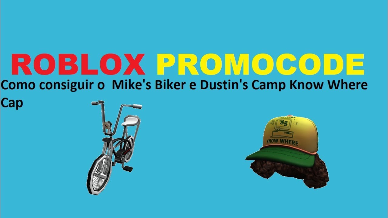 Como Consiguir Mikes Bike E Dustins Camp Knows Where Cap Roblox Promocode - 