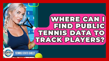 Where Can I Find Public Tennis Data To Track Players? - Tennis Stats Sheet