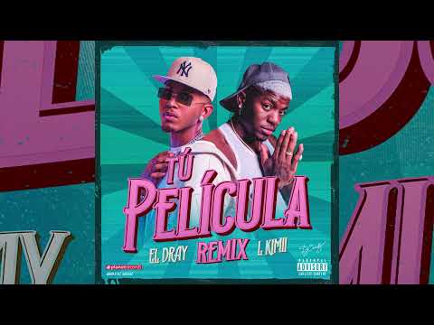 L Kimii x El Dray - Tu Pelicula ( remix ) audio oficial