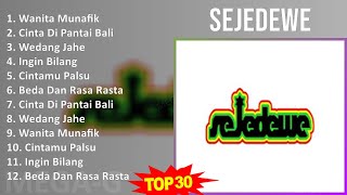 Sejedewe 2024 MIX Terbaru  - Wanita Munafik, Cinta Di Pantai Bali, Wedang Jahe, Ingin Bilang