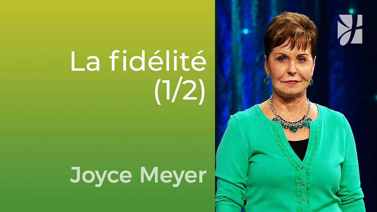 La fidélité (1/2) - Joyce Meyer - Vivre au quotidien