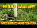 BONGKAR Cara Membuat Pompa air tanpa listrik Horizontal