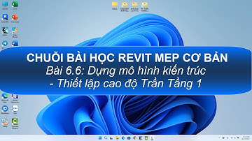 Revit MEP cơ bản - Bài 6.6: Dựng mô hình kiến trúc - Thiết lập cao độ Trần Tầng 1