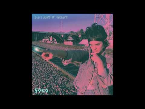 Soko - Sweet Sound of Ignorance