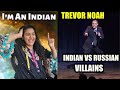 INDIAN VS RUSSIAN VILLAINS - TREVOR NOAH - Stand Up Comedy REACTION!!