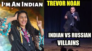 INDIAN VS RUSSIAN VILLAINS - TREVOR NOAH - Stand Up Comedy REACTION!!