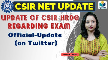 CSIR 2021 EXAM LATEST UPDATE (Official Update)