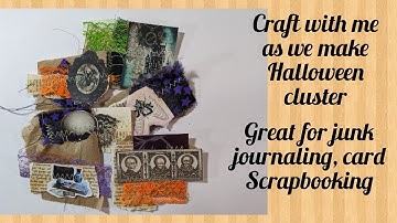 Craft with me as we make Halloween clusters great for junk journaling, cards, scrapbooking