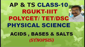 ACIDS, BASES & SALTS - SYNOPSIS  @CLASS -10 PHYSICAL SCIENCE  RGUKT-IIIT, AP &TS POLYCET, TET, DSC,