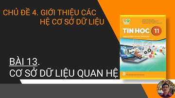 Tin Học 11 - Bài 13. Cơ sở dữ liệu quan hệ