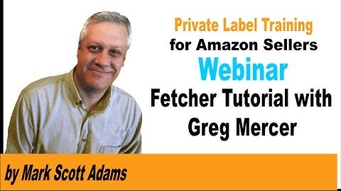 Fetcher Tutorial with Greg Mercer for FBA Amazon Private Label Sellers