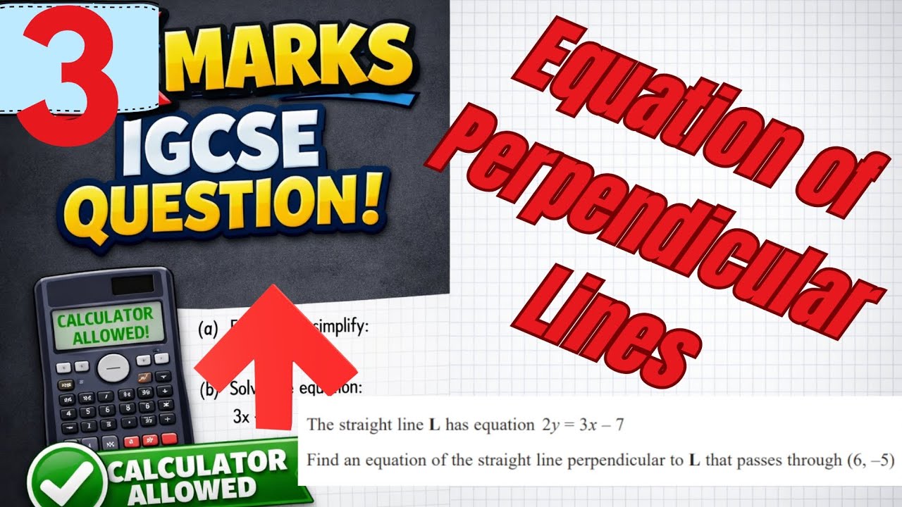 Equation of a Line | Parallel & Perpendicular Lines | 3 Marks IGCSE ...