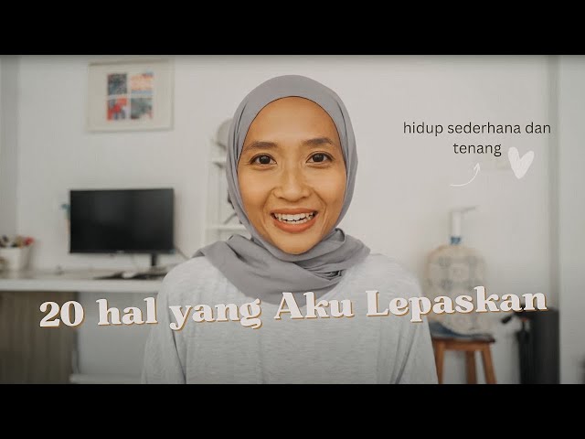 20 Hal yang Aku Lepaskan untuk Hidup Lebih Sederhana dan Tenang class=