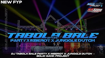 NEW FYP DJ TABOLA BALE PARTY X MBEROT X JUNGGLE DUTCH 2K25 - SOLID GANK PROJECT ❗❗