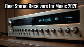 Best Stereo Receivers for Music 2026 — My Final Top 10 List!