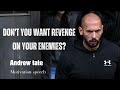 "DON'T YOU WANT REVENGE ON YOUR ENEMIES? | Andrew Tate Motivation"