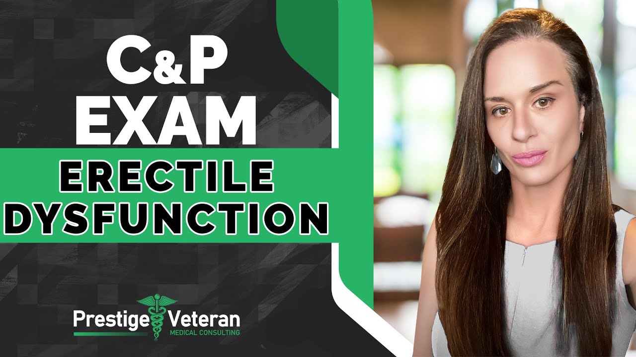 Erectile Dysfunction & Veterans Disability | What Happens in a Compensation and Pension Examination?