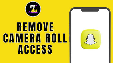 HOW TO REMOVE CAMERA ROLL ACCESS FROM SNAPCHAT