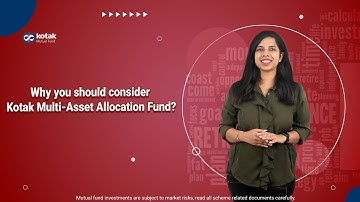 Why you should consider Kotak Multi-Asset Allocation Fund?