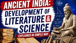 Ancient India: Development Of Literature and Science | Explained in Simple Way