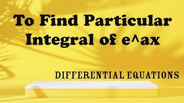 To find Particular Integral of exponential Functions (e^ax)