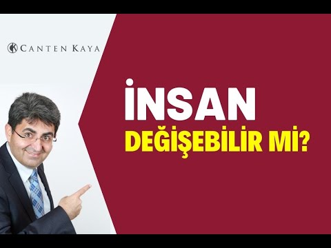 İNSAN DEĞİŞİR Mİ? | Canten Kaya