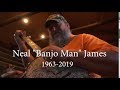 Remembering &quot;Banjo Neal&quot;