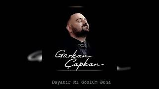 Gürkan Çapkan - Dayanır Mı Gönlüm Buna