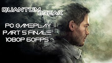 Quantum Break Part 5 - FINALE Gameplay Walkthrough PC - No Commentary