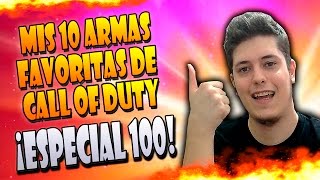 ¡MIS 10 ARMAS FAVORITAS! - ESPECIAL 100 NOSTALGICODS - SOKI