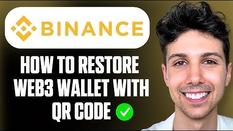 How to Restore Binance Web3 Wallet With QR Code - Full Guide