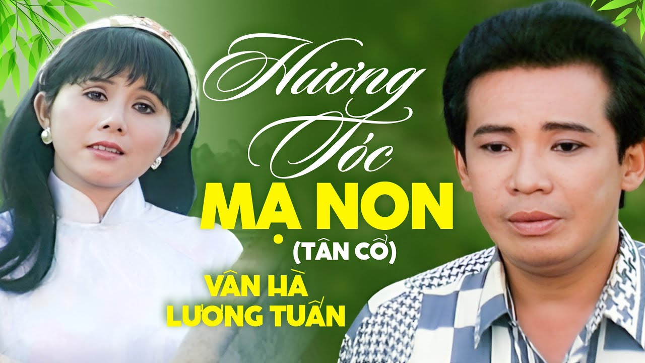 Tân Cổ Hương Tóc Mạ Non - Vân Hà & Lương Tuấn | Tân Cổ Xưa Bất Hủ